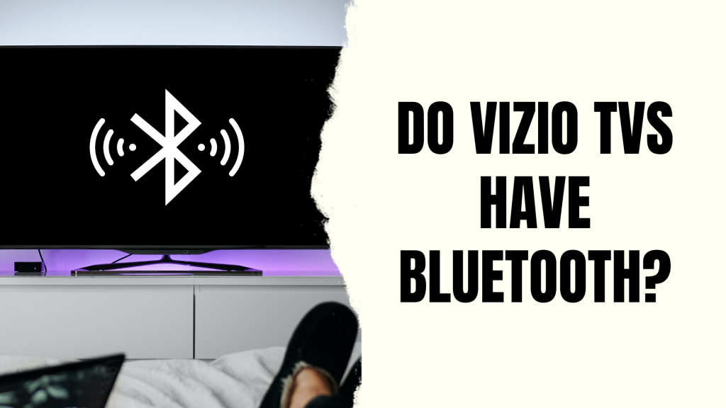 Do Vizio TVs Have Bluetooth? [2023] Smart Device Arena